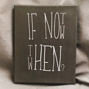If not now then when canvas sign
